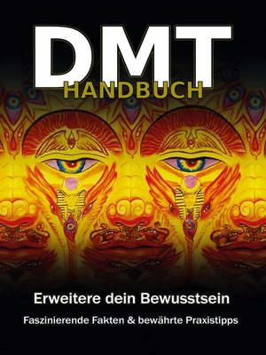 cover image of DMT Handbuch--Alles über Dimethyltryptamin, DMT-Herstellungsanleitung und Schamanische Praxistipps